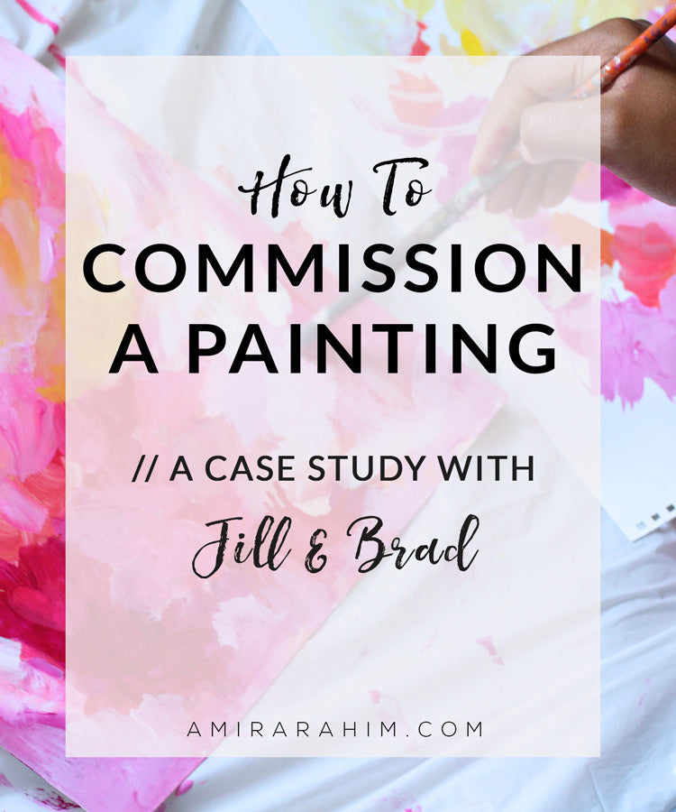 HOW TO COMMISSION A PAINTING: CASE STUDY WITH JILL & BRAD