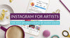Instagram for Artists (Course + Bonuses!)